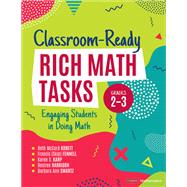 Classroom-Ready Rich Math Tasks, Grades 2-3: Engaging Students in Doing Math,9781544399133