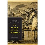 On Liberty and Its Enemies