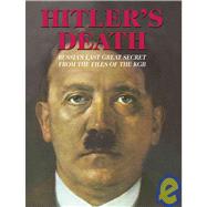 Hitler's Death : Russia's Last Great Secret from the Files of the KGB
