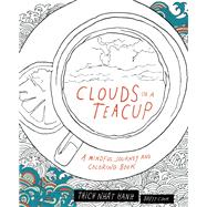 Clouds in a Teacup A Mindful Journey and Coloring Book