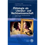 Philologie Als Literatur Und Rechtswissenschaft: Germanistik Und Romanistik 1730-1870