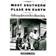 The Most Southern Place on Earth The Mississippi Delta and the Roots of Regional Identity