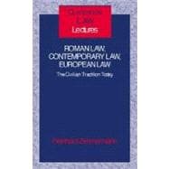 Roman Law, Contemporary Law, European Law The Civilian Tradition Today