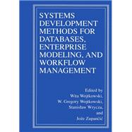 Systems Development Methods for Databases, Enterprise Modeling, and Workflow Management