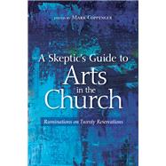 A Skeptic's Guide to Arts in the Church