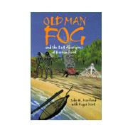 Old Man Fog : And the Last Aborigines of Barrow Point