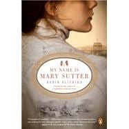 My Name Is Mary Sutter A Novel