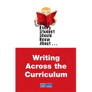 What Every Student Should Know About Writing Across the Curriculum