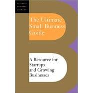 The Ultimate Small Business Guide A Resource For Startups And Growing Businesses