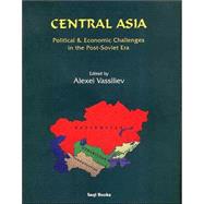 Central Asia : Political and Economic Challenges in the Post-Soviet Era