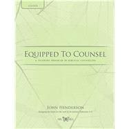 Equipped to Counsel: A Training Program in Biblical Counseling