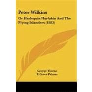 Peter Wilkins : Or Harlequin Harlokin and the Flying Islanders (1883)
