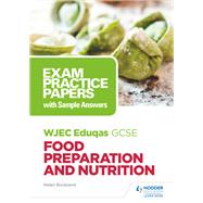 WJEC Eduqas GCSE Food Preparation and Nutrition: Exam Practice Papers with Sample Answers