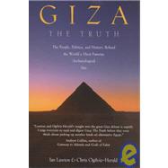 Giza: The Truth The People, Politics, and History Behind the World's Most Famous Archaeological Site