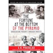 The Fortune at the Bottom of the Pyramid, Revised and Updated 5th Anniversary Edition Eradicating Poverty Through Profits