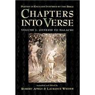 Chapters into Verse: Poetry in English Inspired by the Bible Volume 1: Genesis to Malachi