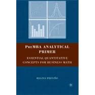 PreMBA Analytical Primer Essential Quantitative Concepts for Business Math