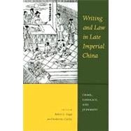 Writing and Law in Late Imperial China: Crime, Conflict, and Judgment book cover, ISBN 9780295989136