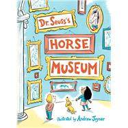 Dr. Seuss's Horse Museum,9780399559136
