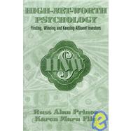 High-Net-Worth Psychology : Finding, Winning and Keeping Affluent Investors