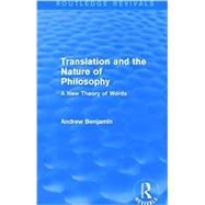 Translation and the Nature of Philosophy (Routledge Revivals): A New Theory of Words