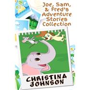 Joe, Sam, & Fred's Adventure Stories Collection