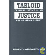 Tabloid Justice: Criminal Justice in an Age of Media Frenzy