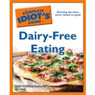 The Complete Idiot's Guide to Dairy-Free Eating