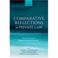 Comparative Reflections in Private Law Essays in Honour of Simon Whittaker