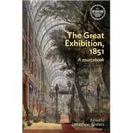 The Great Exhibition, 1851 A sourcebook