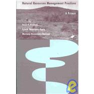 Natural Resources Management Practices : A Primer