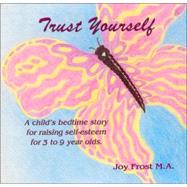 Trust Yourself: A Child's Bedtime Story for Raising Self-Esteem for 4 to 8 Year Olds
