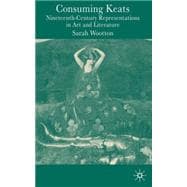 Consuming Keats Nineteenth Century Re-Presentations in Art and Literature