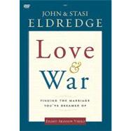 Love and War : Finding the Marriage You've Dreamed Of