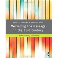 Mediating the Message in the 21st Century: A Media Sociology Perspective