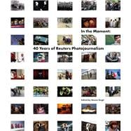 In the Moment 40 Years of Reuters Photojournalism book cover, ISBN 9780500029138