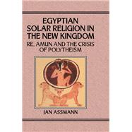 Egyptian Solar Religion in the New Kingdom