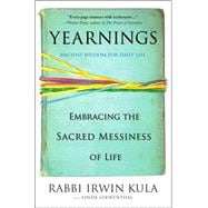 Yearnings Embracing the Sacred Messiness of Life