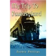 My Trip To Fantasyland