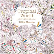 Tropical World A Coloring Book Adventure