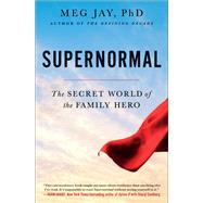 Supernormal The Secret World of the Family Hero
