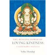 The Healing Power of Loving-Kindness A Guided Buddhist Meditation