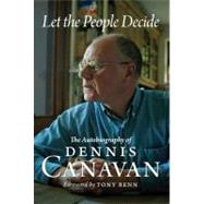 Let the People Decide The Autobiography of Dennis Canavan