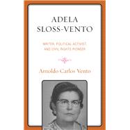 Adela Sloss-Vento Writer, Political Activist, and Civil Rights Pioneer