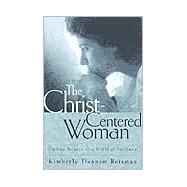 The Christ-Centered Woman: Finding Balance in a World of Extremes