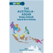 The Australia-ASEAN Dialogue Tracing 40 Years of Partnership
