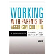 Working With Parents of Aggressive Children A Practitioner's Guide