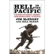 Hell in the Pacific A Marine Rifleman's Journey From Guadalcanal to Peleliu