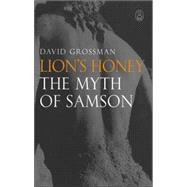 Lion's Honey The Myth of Samson