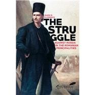 Struggle Against Russia in the Romanian Principalities A Problem in Anglo-Turkish Diplomacy, 1821-1854,9789739809139